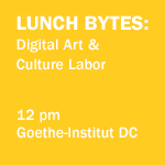 Lunch Bytes: Digital Art & Culture Labor