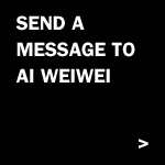 Send a message to Ai Weiwei