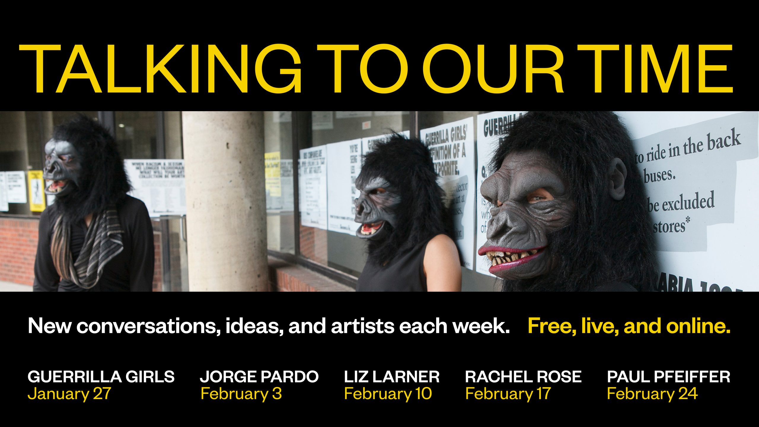 Picture of three individuals wearing gorilla masks. Text reads "Talking to our time. New conversations, ideas, and artists each week. Free, live and online..."