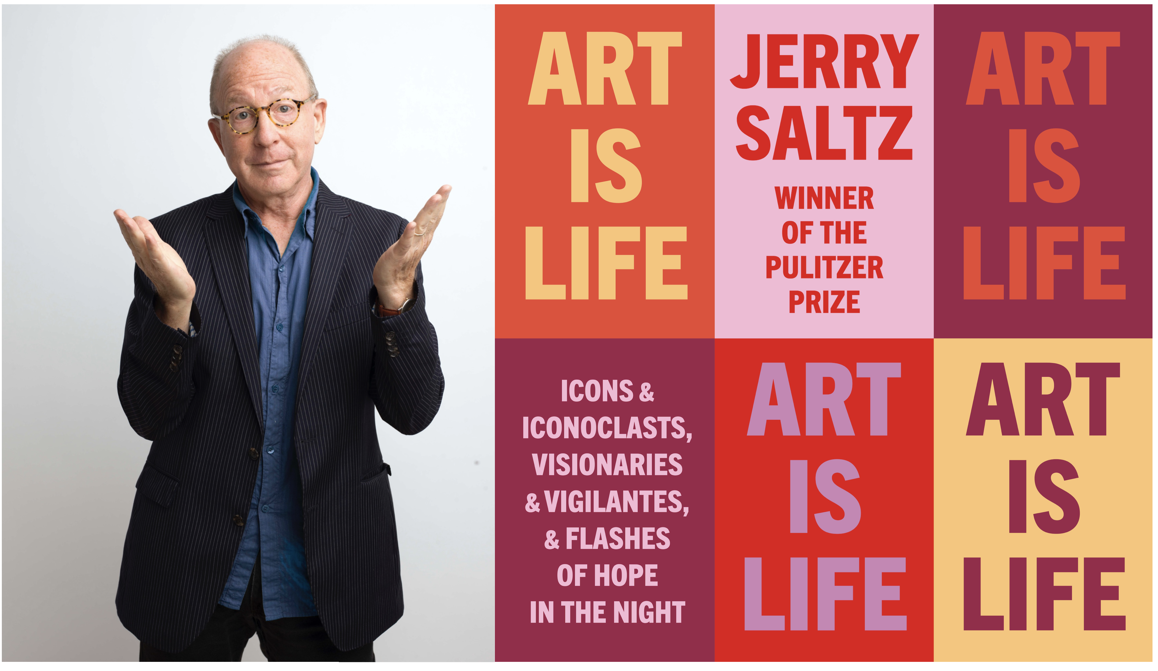 Art Is Life: Icons and Iconoclasts, Visionaries and Vigilantes, and Flashes of Hope in the Night [Book]